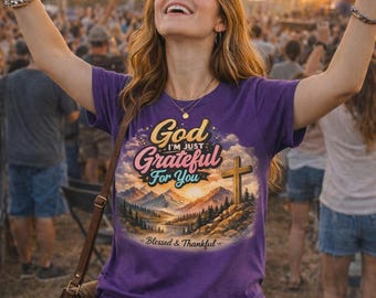 God I'm Just Grateful For You Women's T-Shirt | Christian Cross, Blessed & Thankful Shirt
