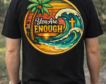 You Are Enough Worship T-Shirt | Christian Faith T-Shirt