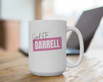 Envíalo a Darrell Taza de cerámica de 15 oz
