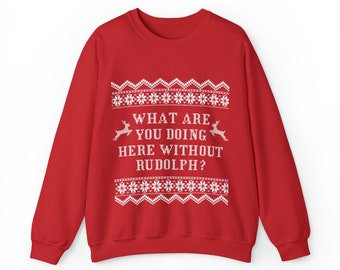 ¿Qué haces aquí sin Rudolph? Sudadera navideña con cuello redondo