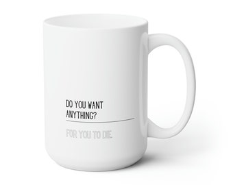 Vanderpump ¿Quieres algo? Taza de cerámica 15oz