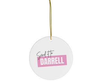 Envíelo a Darrell Ceramic Ornament