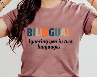 Bilingual: Ignoring You In Two Languages | Funny Bilingual T-shirt for Language teachers or students | Proud multilingual speakers shirt