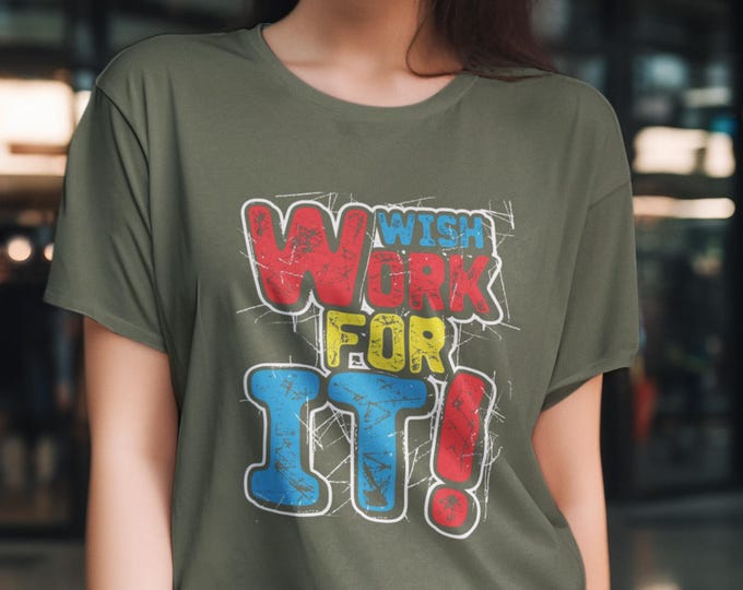 Motivational "Wish Work For It!" Graphic Tee: Ring-Spun Cotton Unisex T-Shirt