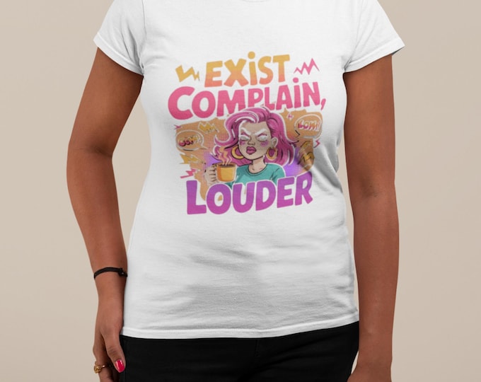 Exist Complain Louder Graphic Tee: Unisex Funny Statement Shirt