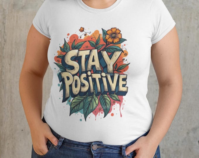 Stay Positive Unisex T-Shirt, Inspirational Tee, Uplifting Gift, Casual Wear, Motivational Apparel, Everyday Style