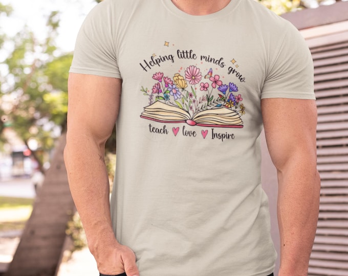 Helping Little Minds Grow T-Shirt: Teacher Inspirational Tee