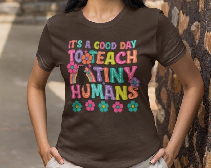 Colorful Teacher T-Shirt: 'It's a Good Day to Teach Tiny Humans'