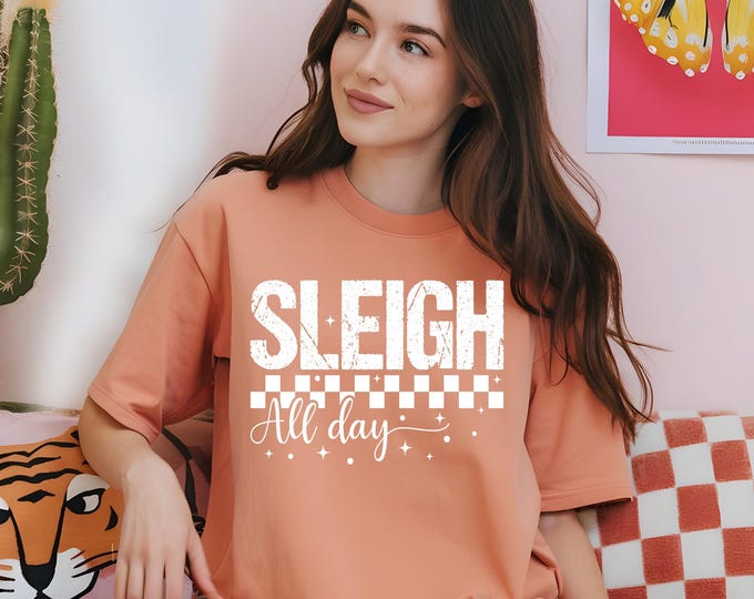 Sleigh All Day Christmas T-Shirt: Funny Holiday Graphic Tee