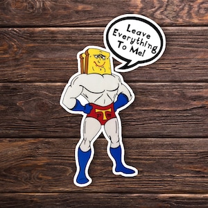 Powdered Toastman Sticker OR Magnet - Ren and Stimpy - Leave Everything to me - Superhero - 90s Cartoon - Funny - Laptop Hydroflask Binder