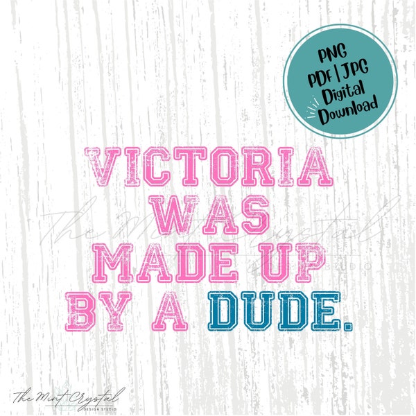 Victoria Was Made Up By A Dude PNG, Cricut, PNG, Silhouette, Sublimation, 300dpi, High Resolution, I know Victoria's Secret, Self Love