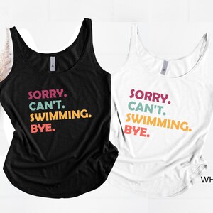 Sorry Can’t Swimming Bye Tank Top, Swim Gift, Swimming Gift, Swimmer Shirt, Swimmer Gift, Swim Team Tee, Swim Coach Gift Idea, Swimming Life