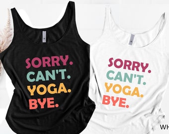 Sorry Can’t Yoga Bye Tank Top, Workout Shirt, Yoga Tank Top, Namaste Gift Top, Just Breathe Tank, Inspirational Gift, Motivational Tee