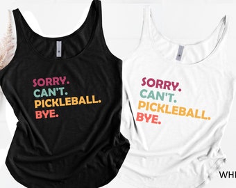Sorry Can't Pickleball Bye, Pickleball Tank Top, Pickleball Gifts, Funny Pickleball Shirt, Sports Mom Gift, Pickleball Player Gift, Gifts