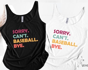 May include: Two tank tops with the text "SORRY. CAN'T. BASEBALL. BYE." in colorful letters. One tank top is black and the other is white.