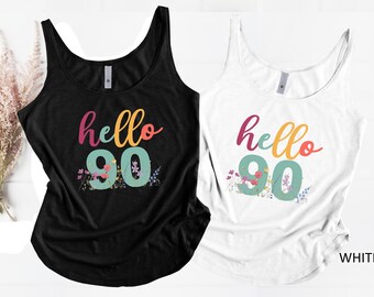 Hello 90 Tank Top, Hello 90 Shirt, Birthday Tee, Ninety Birthday Tank Top, Birthday Trip Shirt, 90th Birthday Idea, 90th Birthday Gift