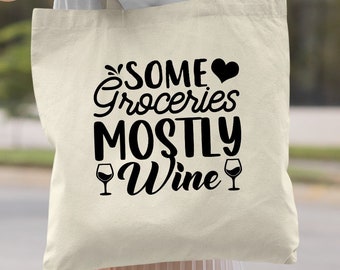 Some Groceries Mostly Wine Tote Bag, Reusable Bag, Canvas Tote Bag, Grocery Bag, Grocery Tote, Wine Tote, Wine Lover Gift, Gift for Her