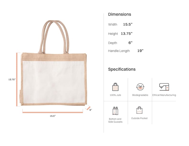 May include: A natural jute tote bag with a white cotton lining. The bag has a 15.5 inch width, 13.75 inch height, 6 inch depth, and 19 inch handle length. The bag is made from 100% jute and is biodegradable. It also features bottom and side gussets and an outside pocket.