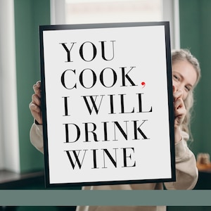 You Cook I Drink Wine Print: Funny Kitchen Art (Digital Download)
