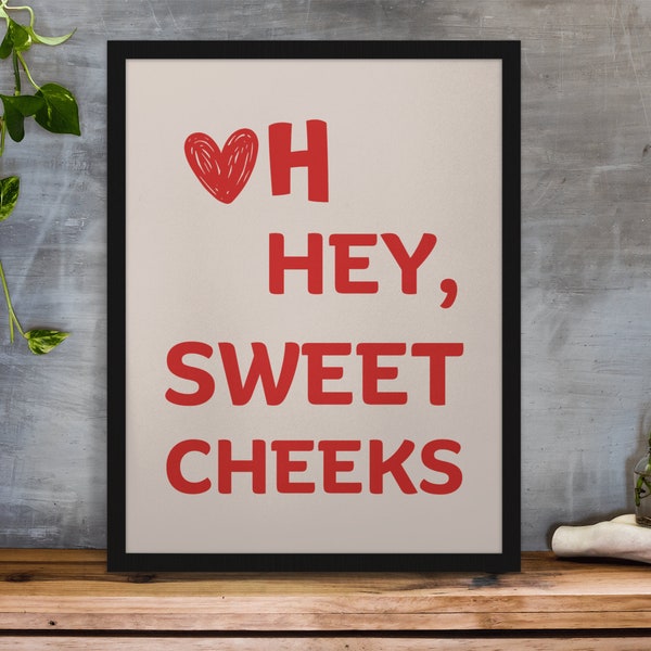 Oh Hey Sweet Cheeks Trendy Badezimmer Druck, Minimalist Herz Poster College Badezimmer Kunst