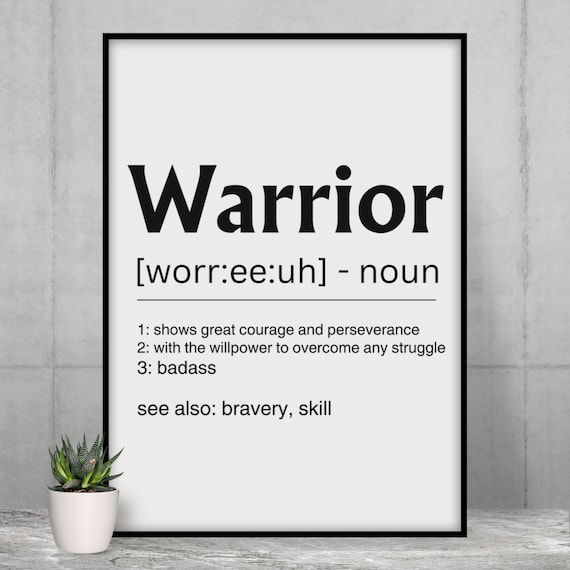 Warrior Definition Print: Courage, Perseverance, Badass (digital Download)  - Etsy