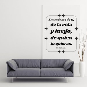 May include: A black and white inspirational quote by Frida Kahlo on a white background. The quote reads "Enamórate de ti, de la vida y luego, de quien tu quieras."