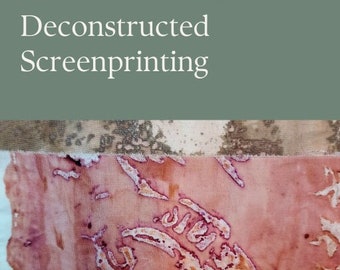 Guide to Deconstructed Screen Printing