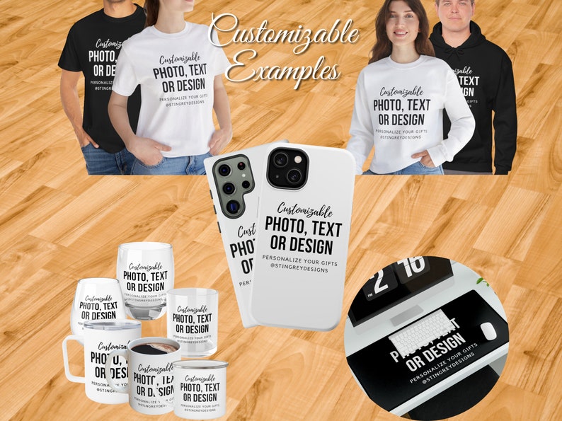 Customizable Examples: Top: Unisex Comfort Colors or Bella T Shirts, unisex sweatshirts or hoodies, Center: Android and Magsafe Iphone cases Bottom: Glass, Insulated and Ceramic drinkware, Extra Large Black deskmat. All have the Customizable text.