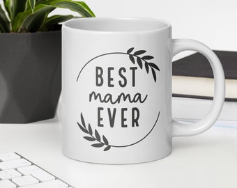 Best Mama Ever Becher, Kaffeebecher, Becher für Mama, Muttertagsgeschenk, Geburtstagsgeschenk