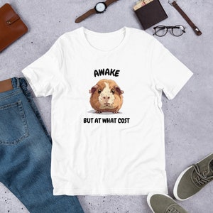 Awake but at what cost Guinea Pig Unisex tshirt, Funny Guinea Pig Tshirt, Sarcastic Sayings Shirt, Vintage 90 Gag Shirt, Funny Pig, Meme Tee