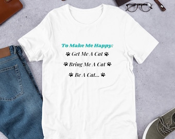 Funny Cat Lover T-Shirt, "To Make Me Happy" Graphic Tee