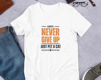 Never Give Up Cat T-Shirt, Funny Cat Lover Tee
