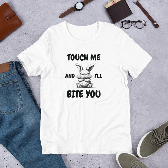 Touch me and I'll bite you bunny Unisex t-shirt, funny bunny shirt, bunny lover gift, cute rabbit tee, humorous bunny tee, bunny humor