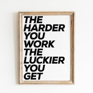 The Harder You Work The Luckier You Get, Motivational Poster, Typography Art, Motivational Sayings, Office Print, Typographic Print