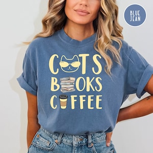 Cats Books and Coffee Comfort Colors® Tee Gift for Cat Mama Coffee Lover, Cat Lover Tee, Book Lover Gift Tee, Cat Mom Gift Tee, Coffee Shirt