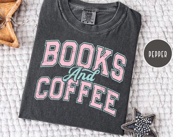 Books And Coffee Comfort Colors Tee Shirt Gift for Book Lover, Bookish Shirt, Reading Shirt, Books and Coffee Lover Gift, Bookworm Gift Tee