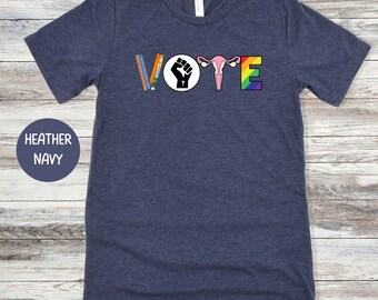 VOTE Shirt, Vote Bella Canvas Soft Tee, Vote Political Activist Shirt, Support Women's Rights, Against Banned Books Shirt, LGBTQ Rights Tee