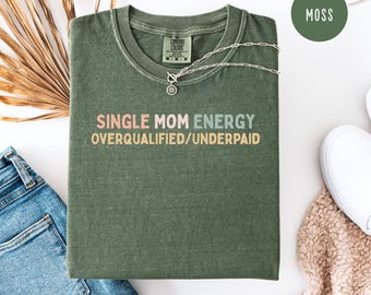 T-shirt couleurs Energy Comfort pour maman célibataire, cadeau de fête des mères pour maman célibataire