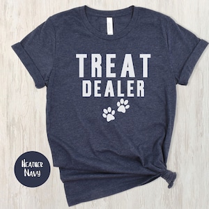 Funny Dog Lover T-Shirt Dog Mom Gift, Treat Dealer Shirt, Dog Mom Shirt, Dog Shirt, Gift for Dog Lover, Dog Person Shirt, Funny Dog Shirt