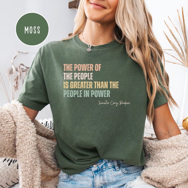 Cory Booker Power of the People Comfort Colors® Tee Shirt, Cory Booker Quote Shirt, Political Shirt, Cory Booker Speech Shirt, Trump Protest