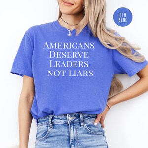 Fuck Trump Americans Deserve Leaders Not Liars Comfort Colors® Anti-Trump Political Shirt, Anti MAGA Gift Shirt, Anti Faux News, Liberal Tee Flo Blue