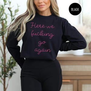 Here We Fucking Go Again Comfort Colors® T-shirt met lange mouwen Cadeau voor democraat, nog eens 4 jaar Trump politiek T-shirt, Here We Go Again T-shirt Black