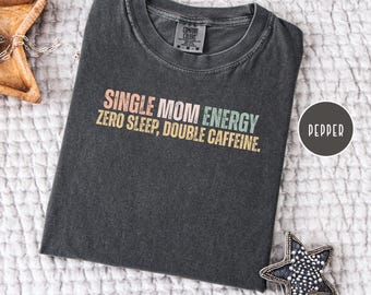 T-shirt couleur confort zéro sommeil pour maman célibataire, cadeau de fête des mères pour maman célibataire