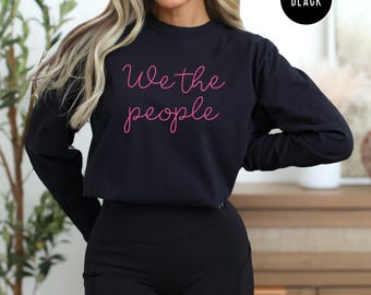 We The People Comfort Colors® Long Sleeve Tee Shirt, Power of the People Pro Democracy, Government By and For The People, We the People Tee