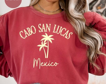 Cabo San Lucas Vacation Sweatshirt Gift, Cabo San Lucas Comfort Colors® Sweater, Cabo Grunge Shirt, Cabo San Lucas Travel, Mexico Gift Shirt