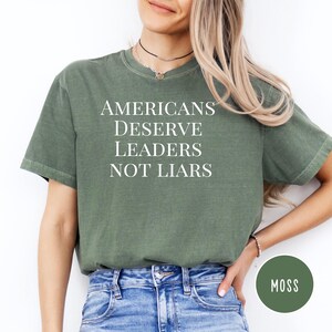 Fuck Trump Americans Deserve Leaders Not Liars Comfort Colors® Anti-Trump Political Shirt, Anti MAGA Gift Shirt, Anti Faux News, Liberal Tee Moss