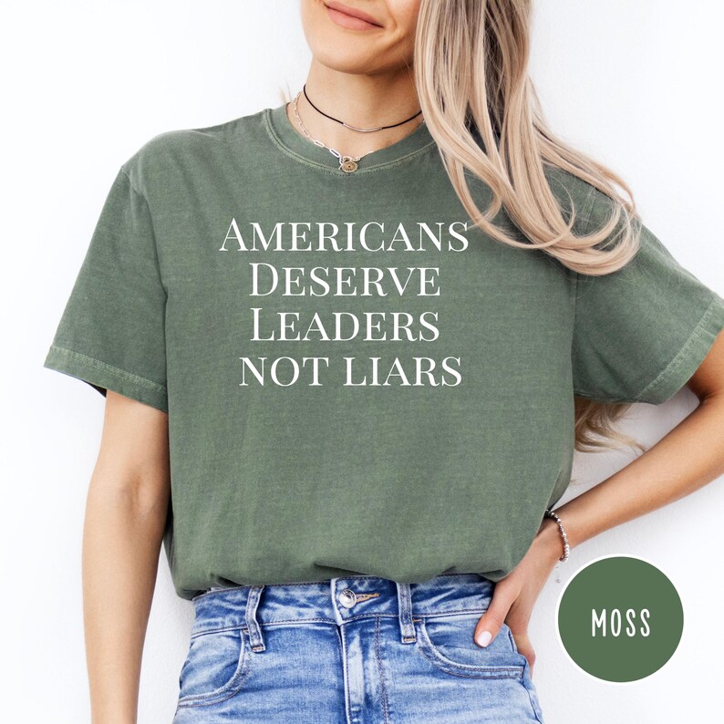 Fuck Trump Americans Deserve Leaders Not Liars Comfort Colors® Anti-Trump Political Shirt, Anti MAGA Gift Shirt, Anti Faux News, Liberal Tee Moss