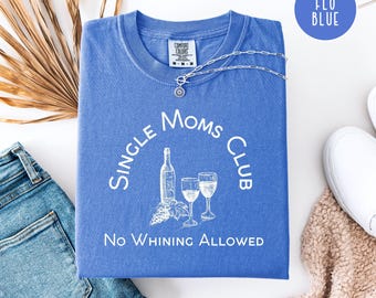 T-shirt couleur confort sans gémissement pour mère célibataire, cadeau de fête des mères pour mère célibataire