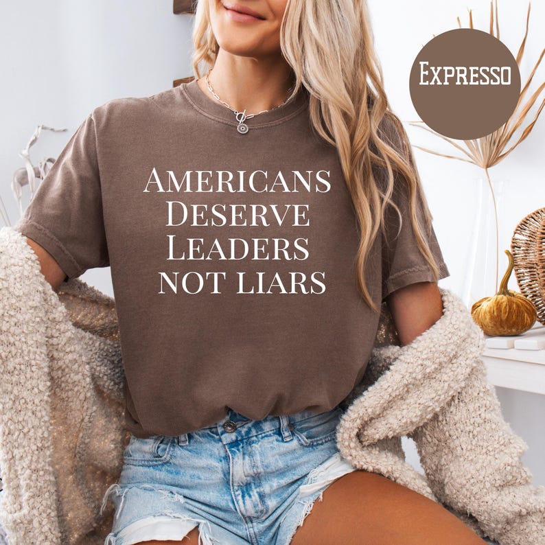 Fuck Trump Americans Deserve Leaders Not Liars Comfort Colors® Anti-Trump Political Shirt, Anti MAGA Gift Shirt, Anti Faux News, Liberal Tee Espresso