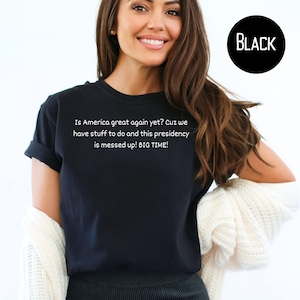 Are We Great Yet Shirt, Is America We Great Again Yet Cuz We Have Stuff To Do Comfort Colors® Tee Shirt, Anti Trump Tee Shirt, Anti Maga Tee